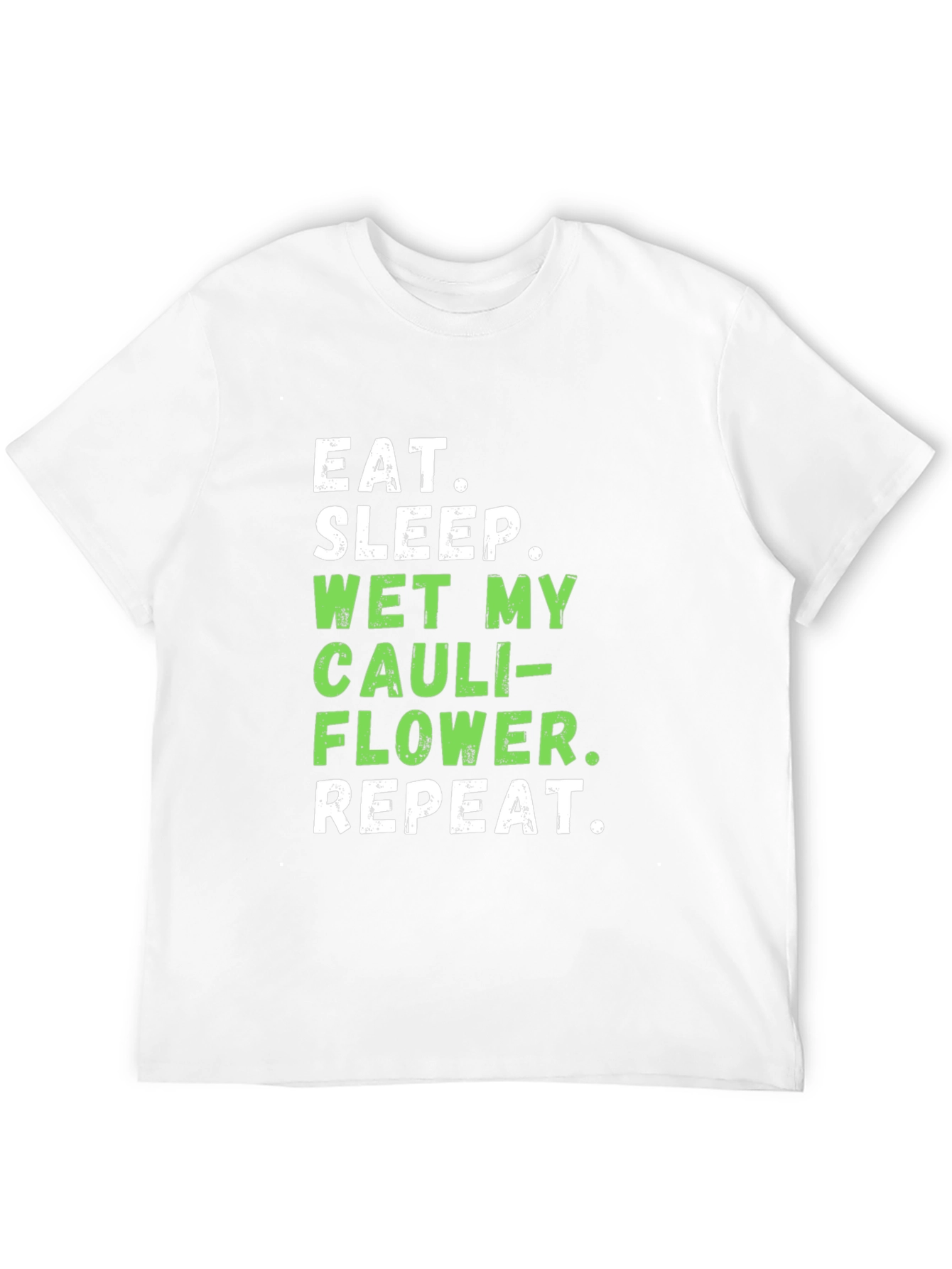 Eat Sleep Wet My Cauliflower Funny T-Shirt