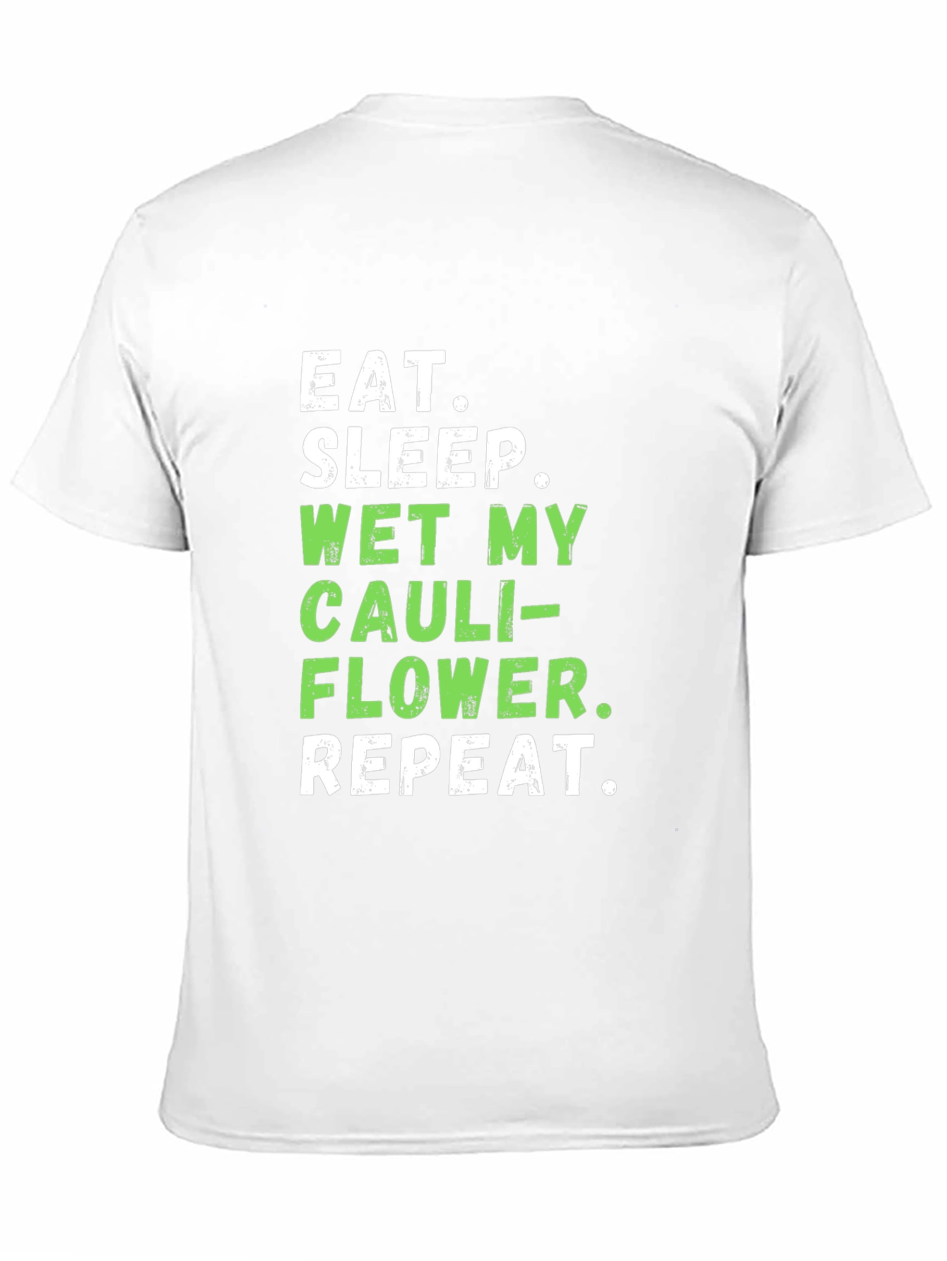 Eat Sleep Wet My Cauliflower Funny T-Shirt