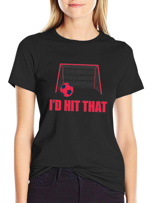 Id Hit That Soccer T-Shirt