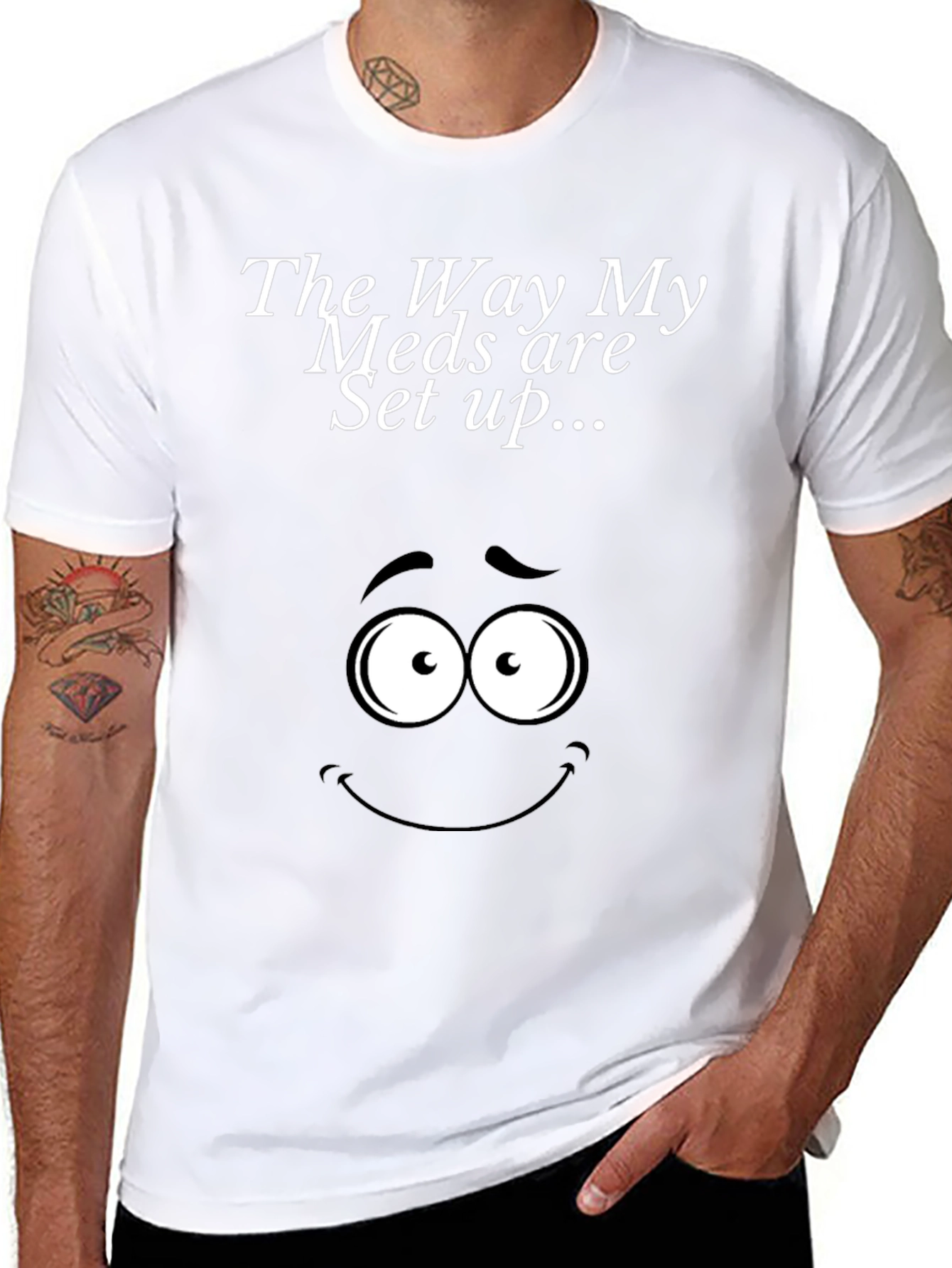 The Way My Meds Are Set Up T-Shirt