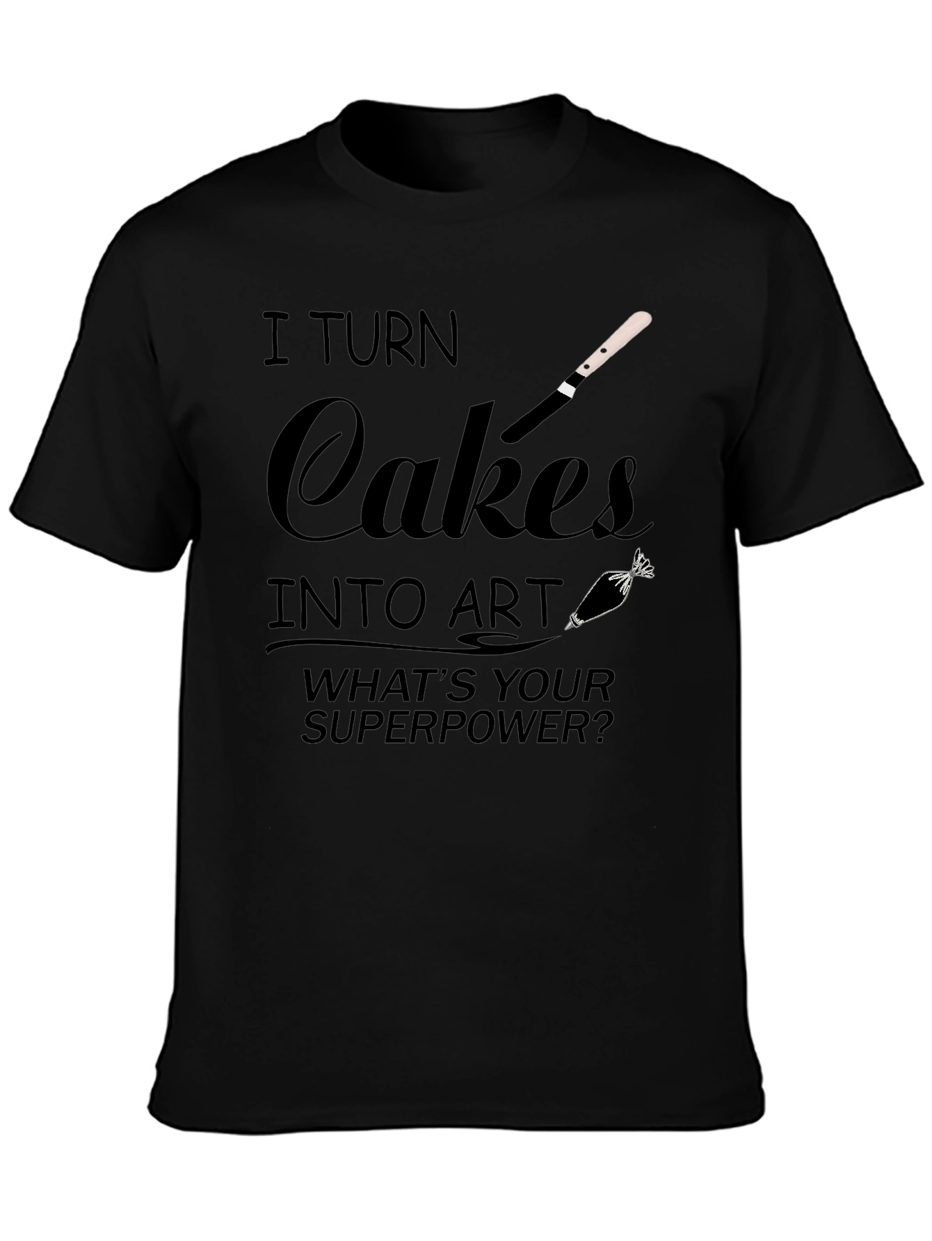 I Turn Cakes into Art T-Shirt - Baker Gift