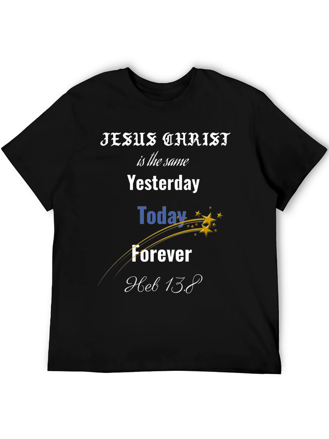 Jesus Christ Is the Same T-Shirt