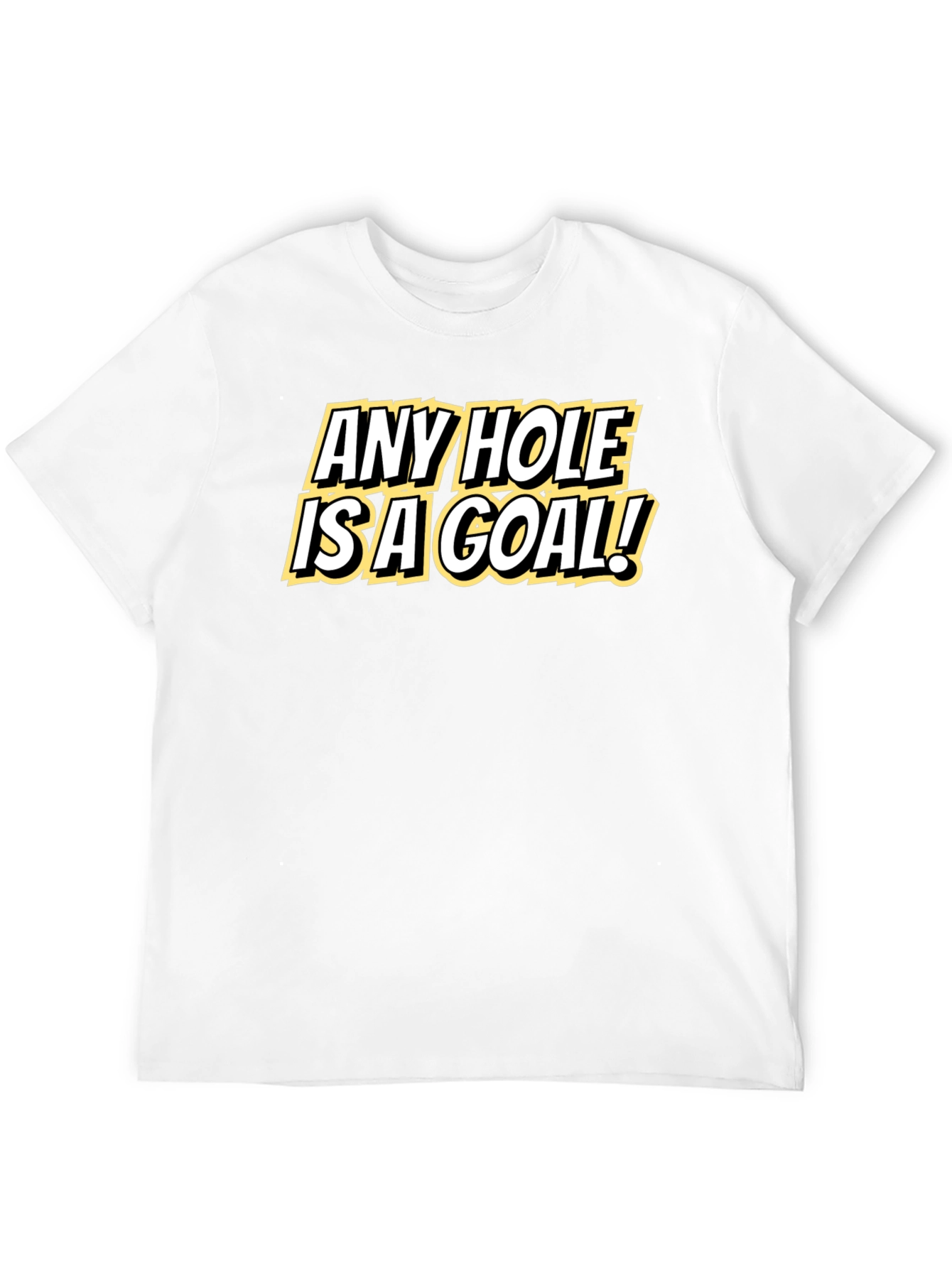 Any Hole Is A Goal Black T-Shirt