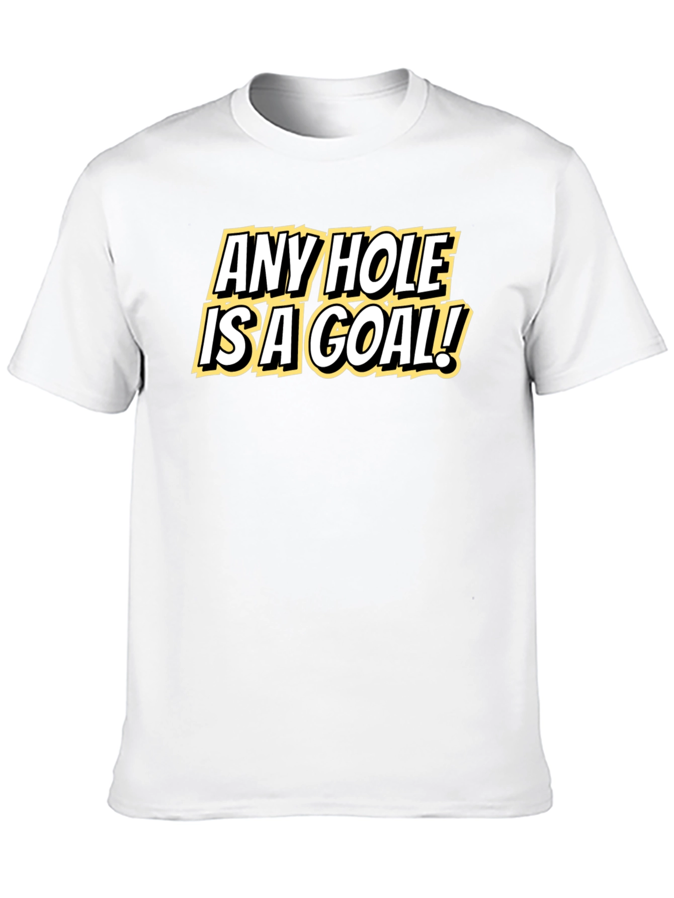 Any Hole Is A Goal Black T-Shirt