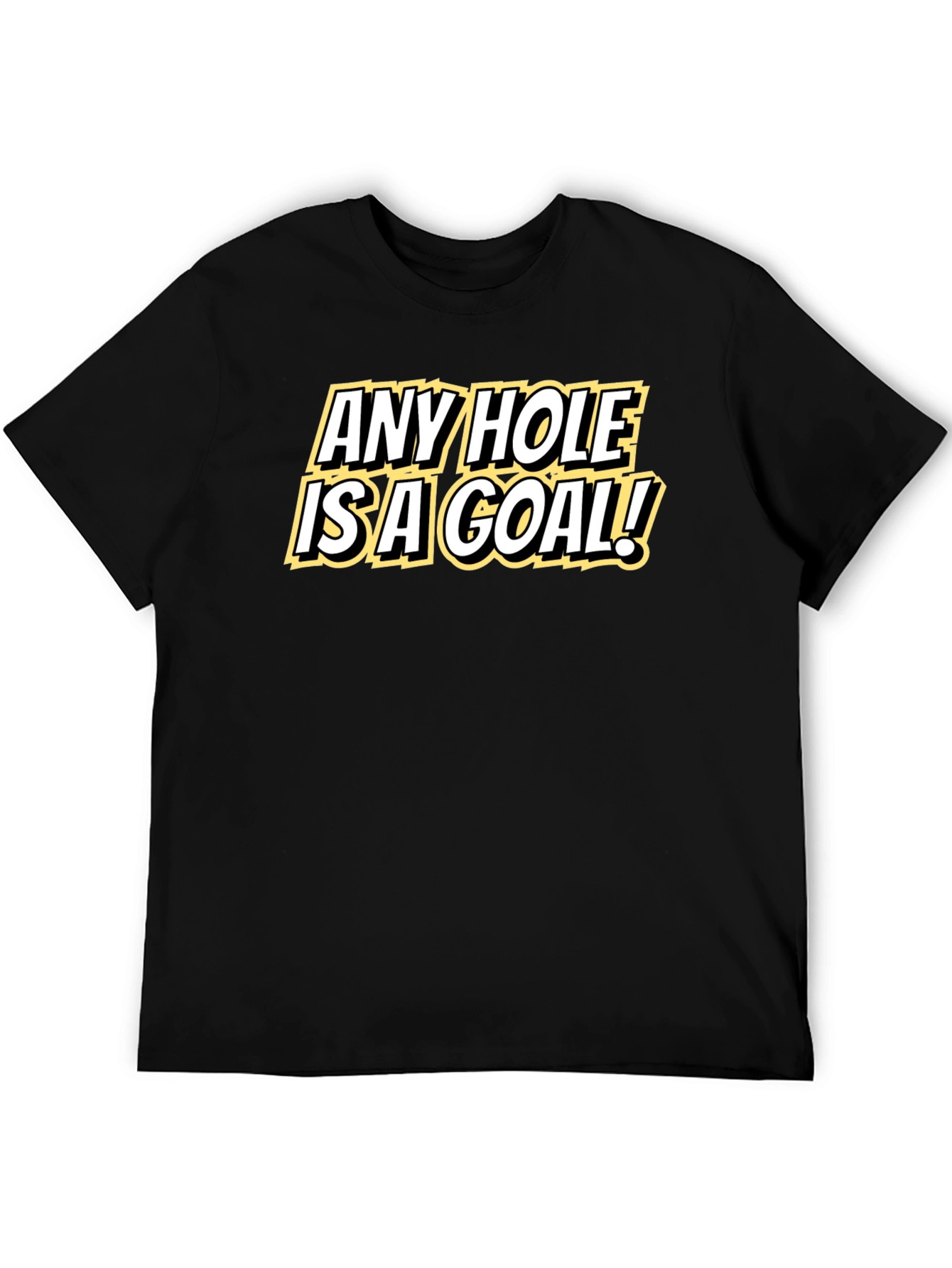 Any Hole Is A Goal Black T-Shirt