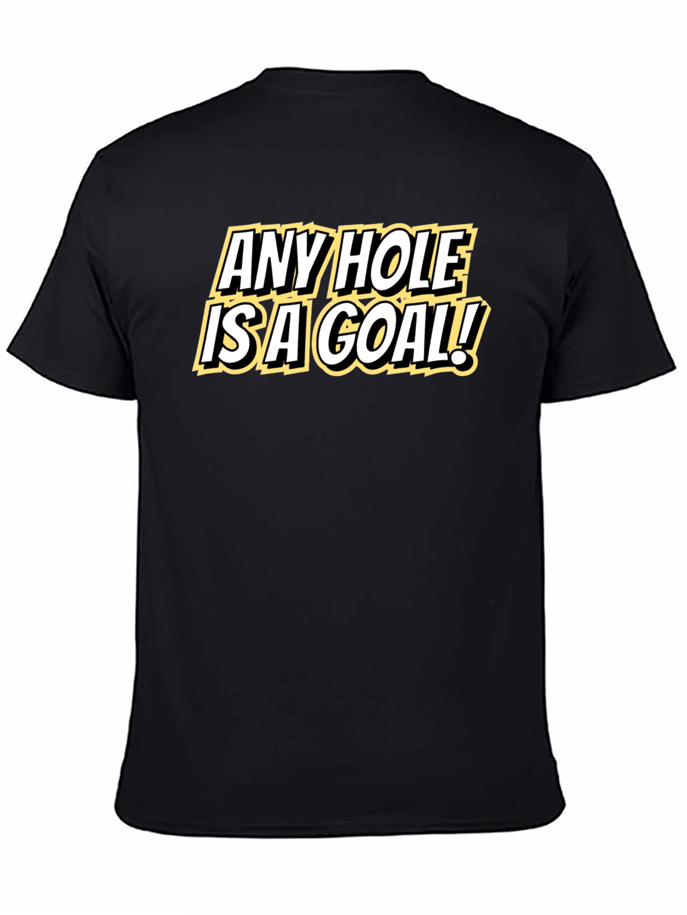 Any Hole Is A Goal Black T-Shirt