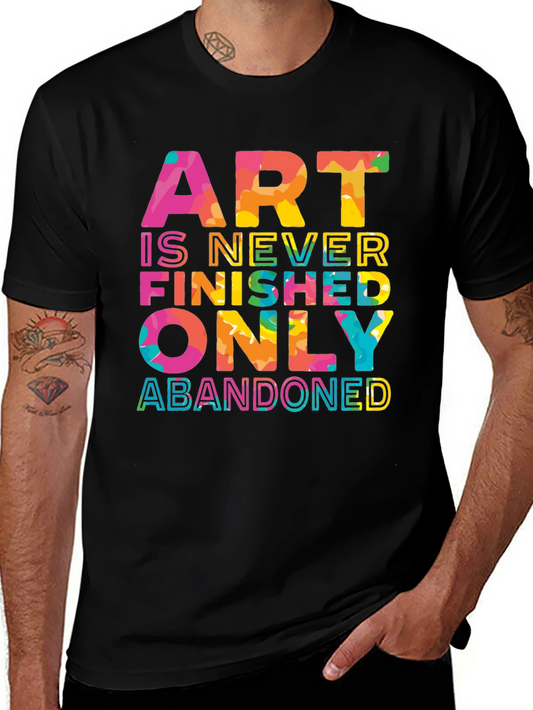 Art is Never Finished Only Abandoned T-Shirt