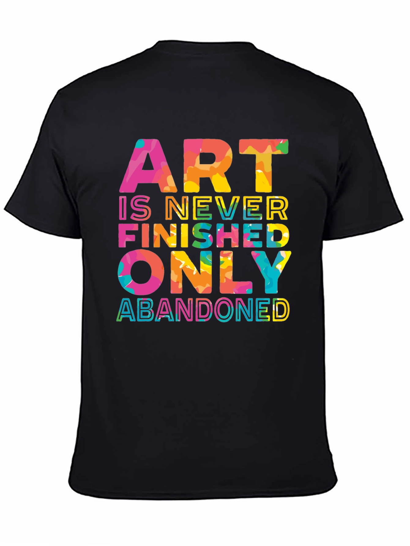 Art is Never Finished Only Abandoned T-Shirt