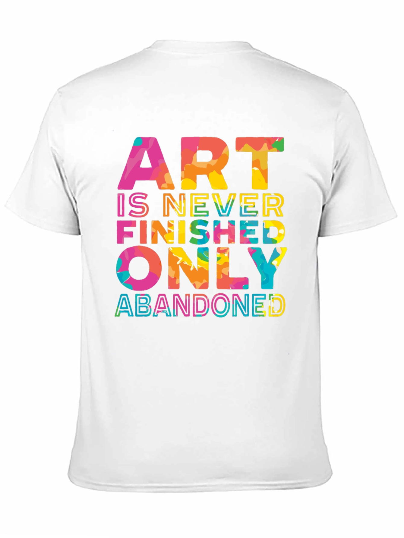 Art is Never Finished Only Abandoned T-Shirt