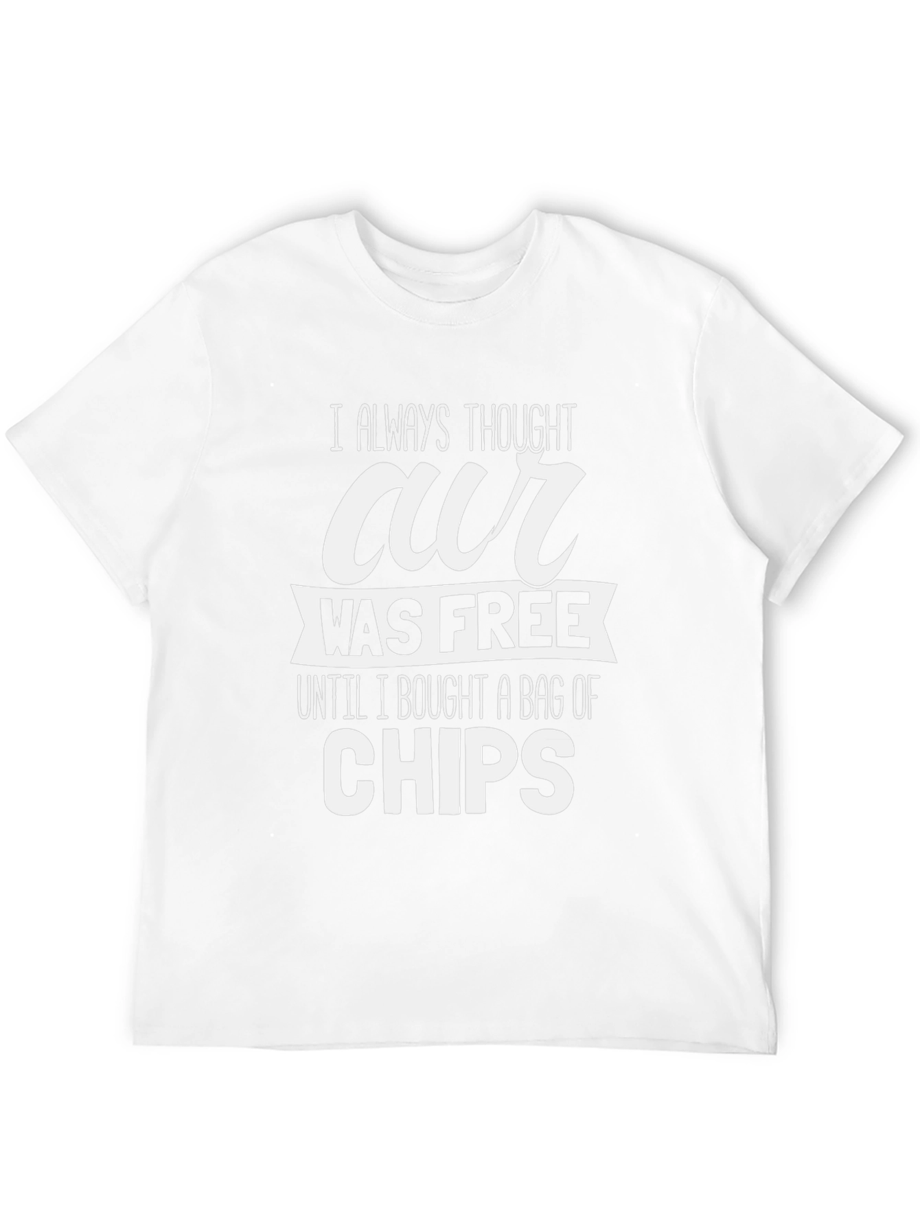 Humorous Our Was Free Until Chips Graphic Tee