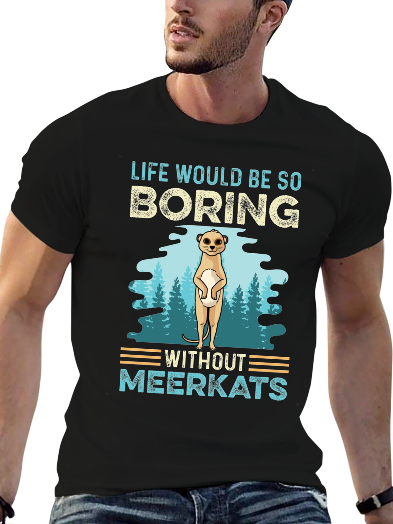 Life Would Be So Boring Without Meerkats T-Shirt