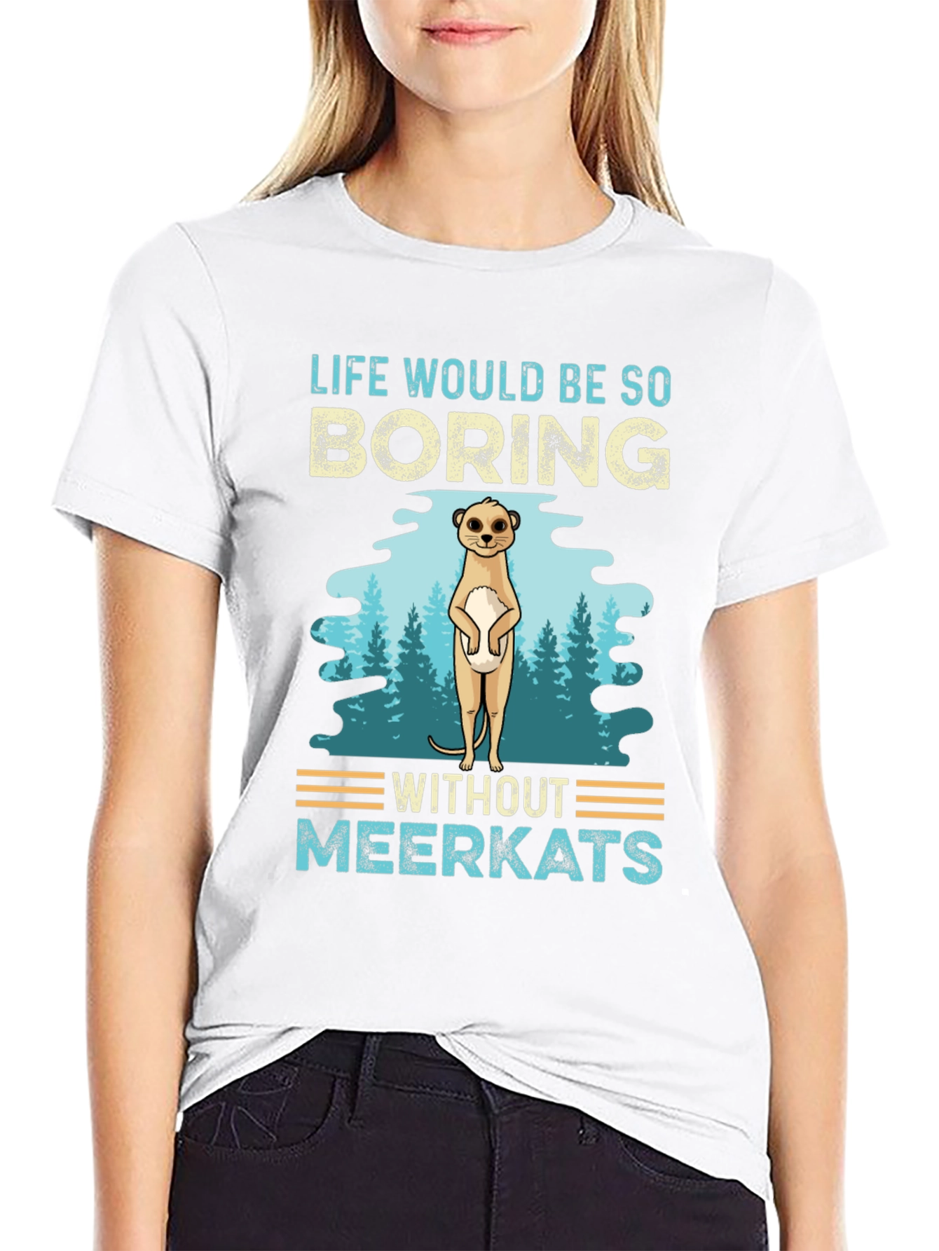 Life Would Be So Boring Without Meerkats T-Shirt
