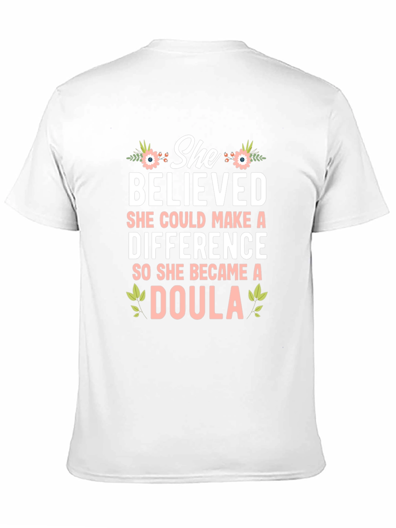 She Believed Doula T-Shirt Floral Design