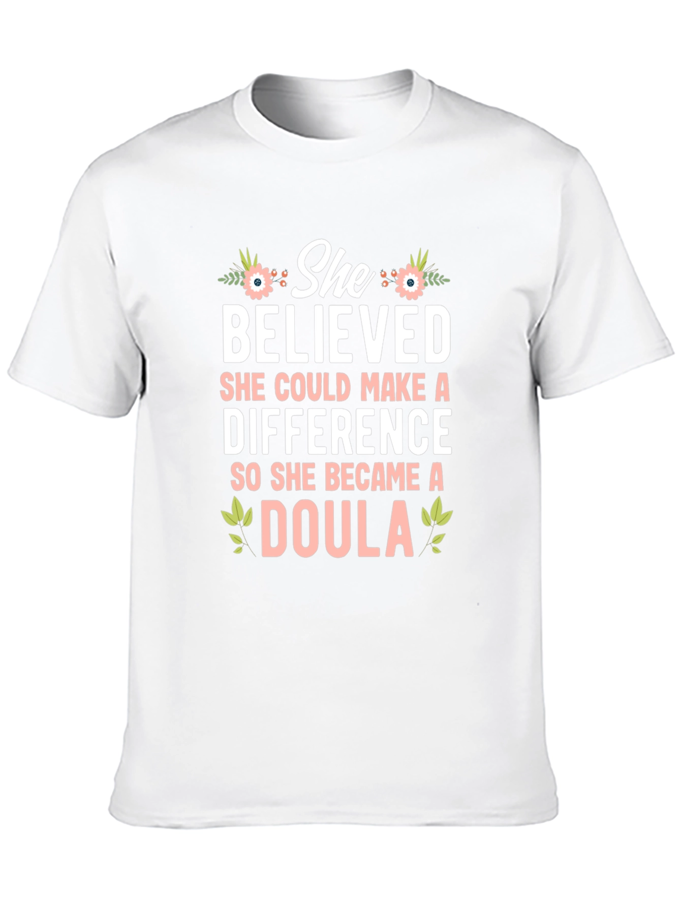 She Believed Doula T-Shirt Floral Design