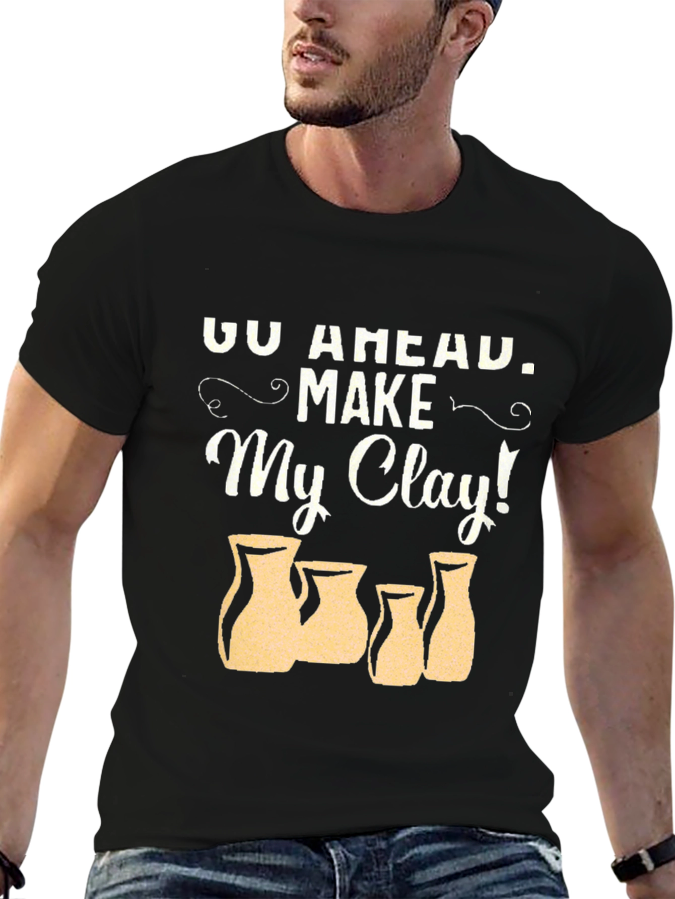 Go Ahead Make My Clay Pottery T-Shirt