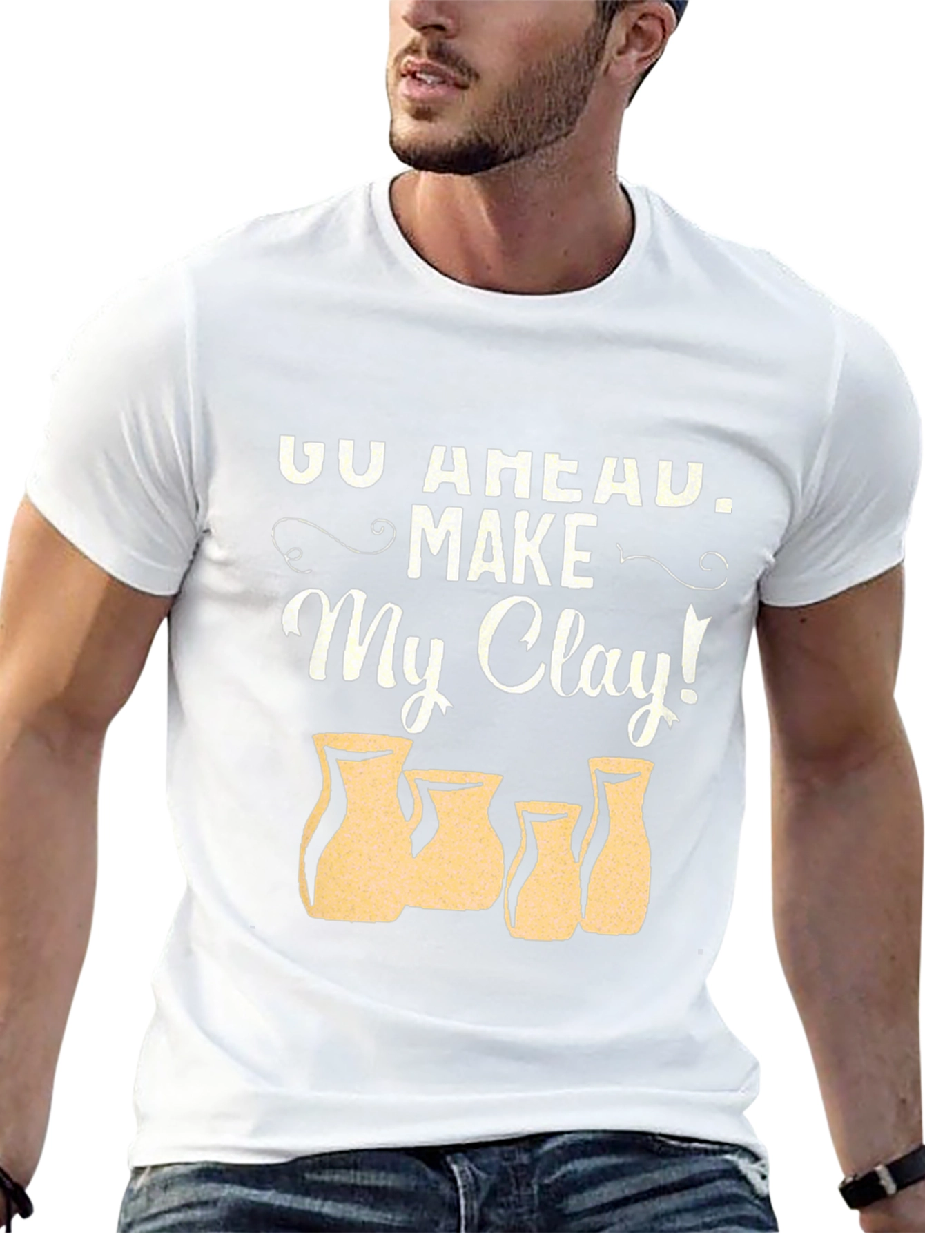 Go Ahead Make My Clay Pottery T-Shirt