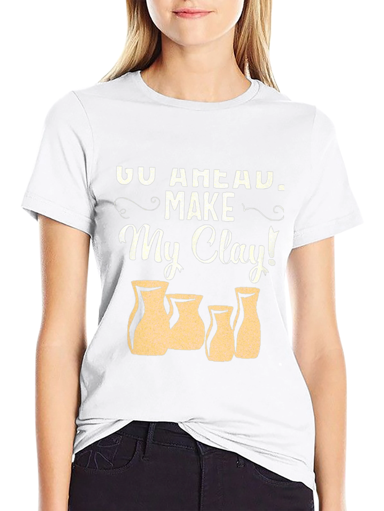 Go Ahead Make My Clay Pottery T-Shirt