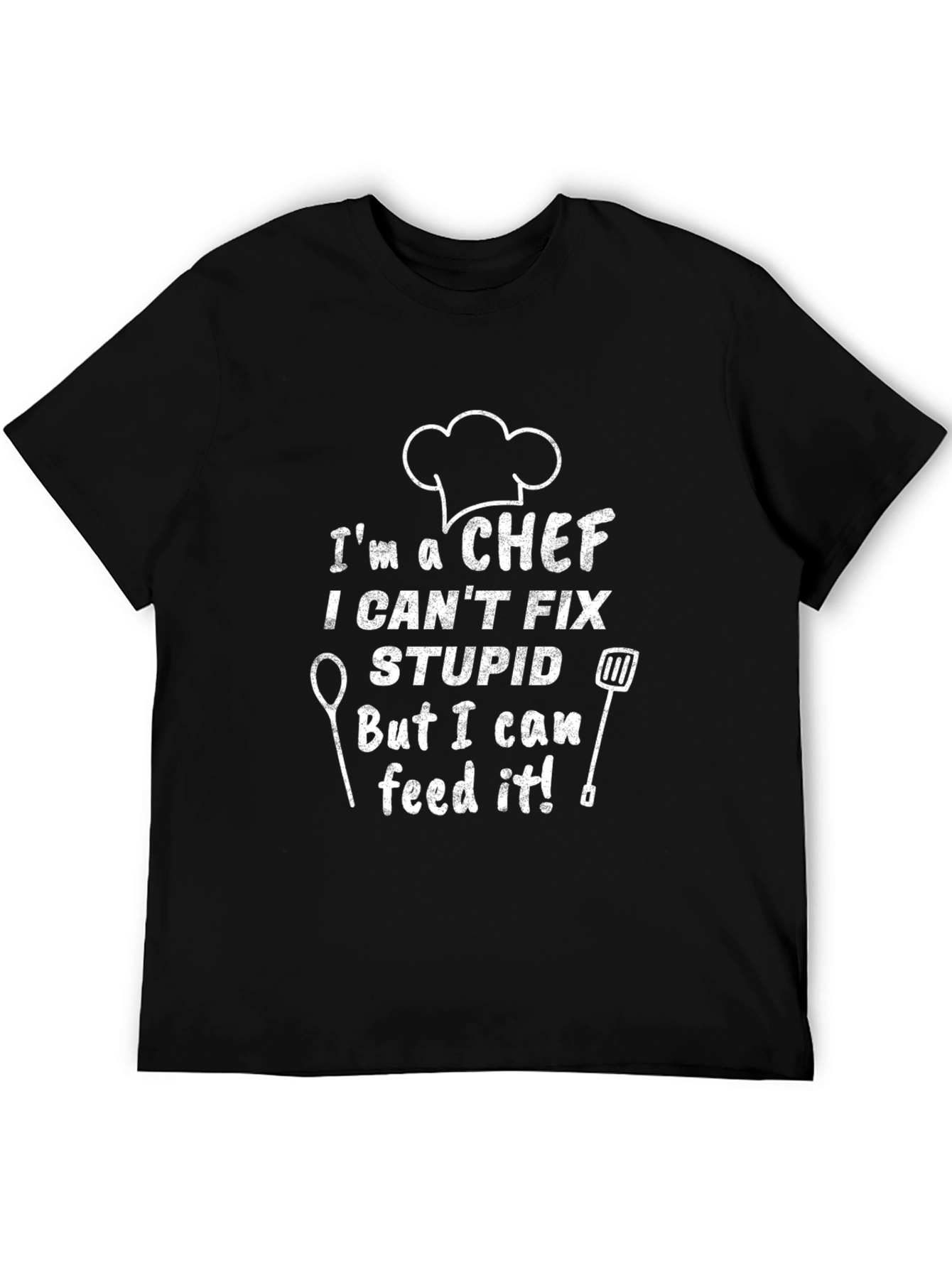 Chef Humor T-Shirt: I Can Feed Stupid!