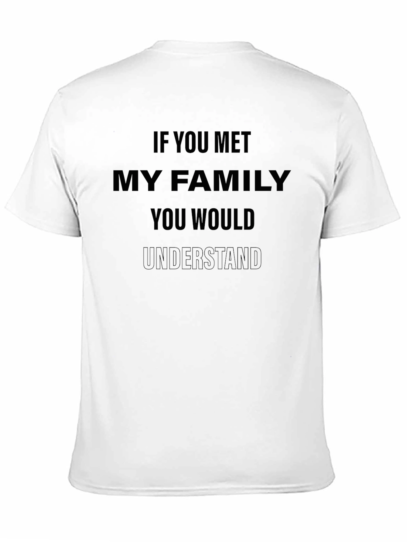 Humorous If You Met My Family Graphic Tee