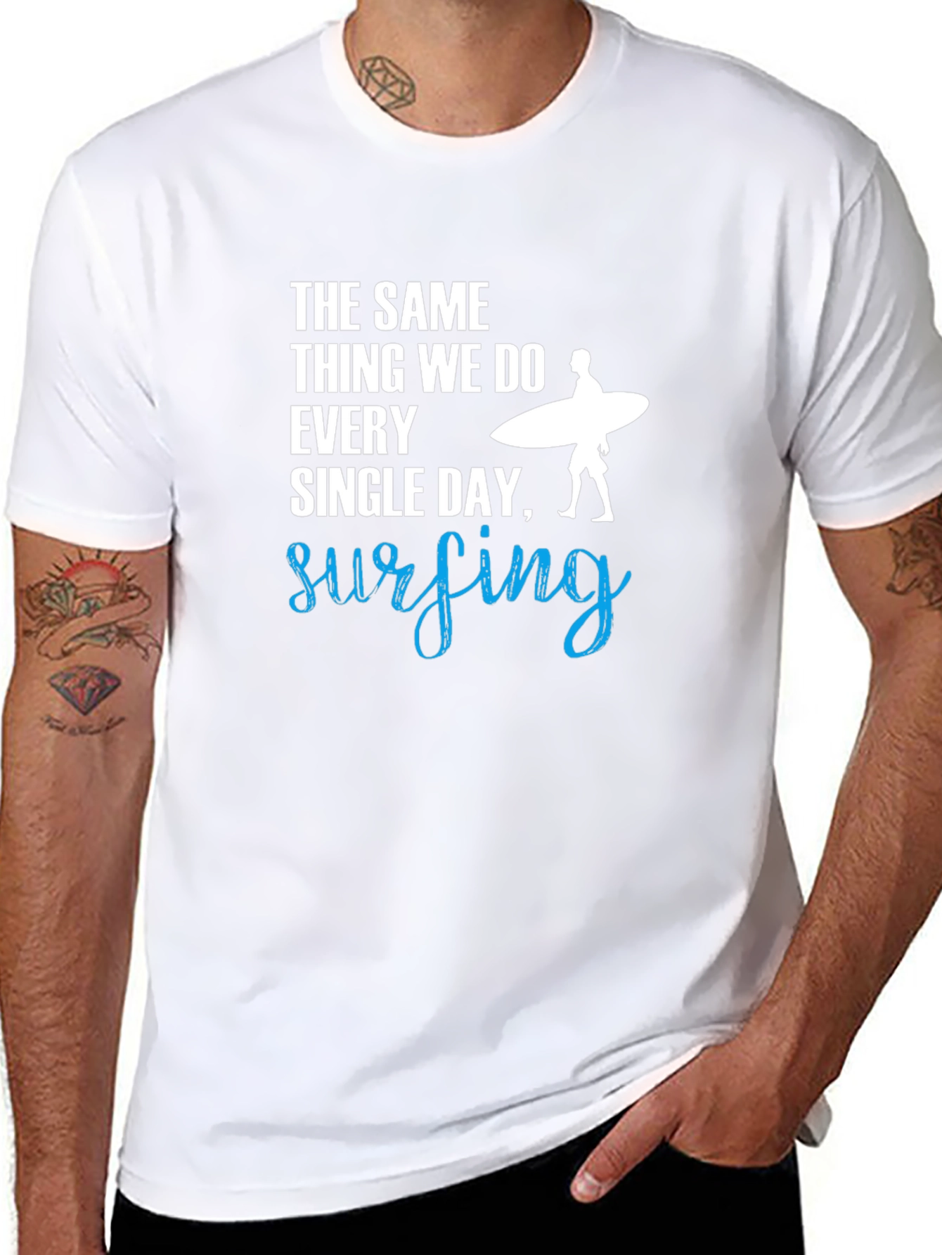 Surfing T-Shirt: The Same Thing We Do Every Day!