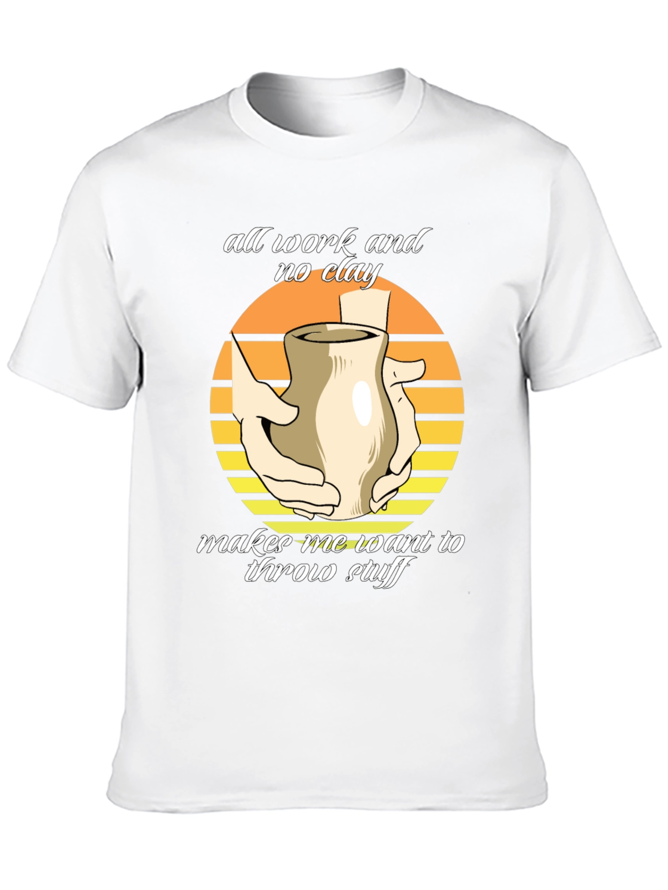 Pottery Throwing T-Shirt - All Work No Clay