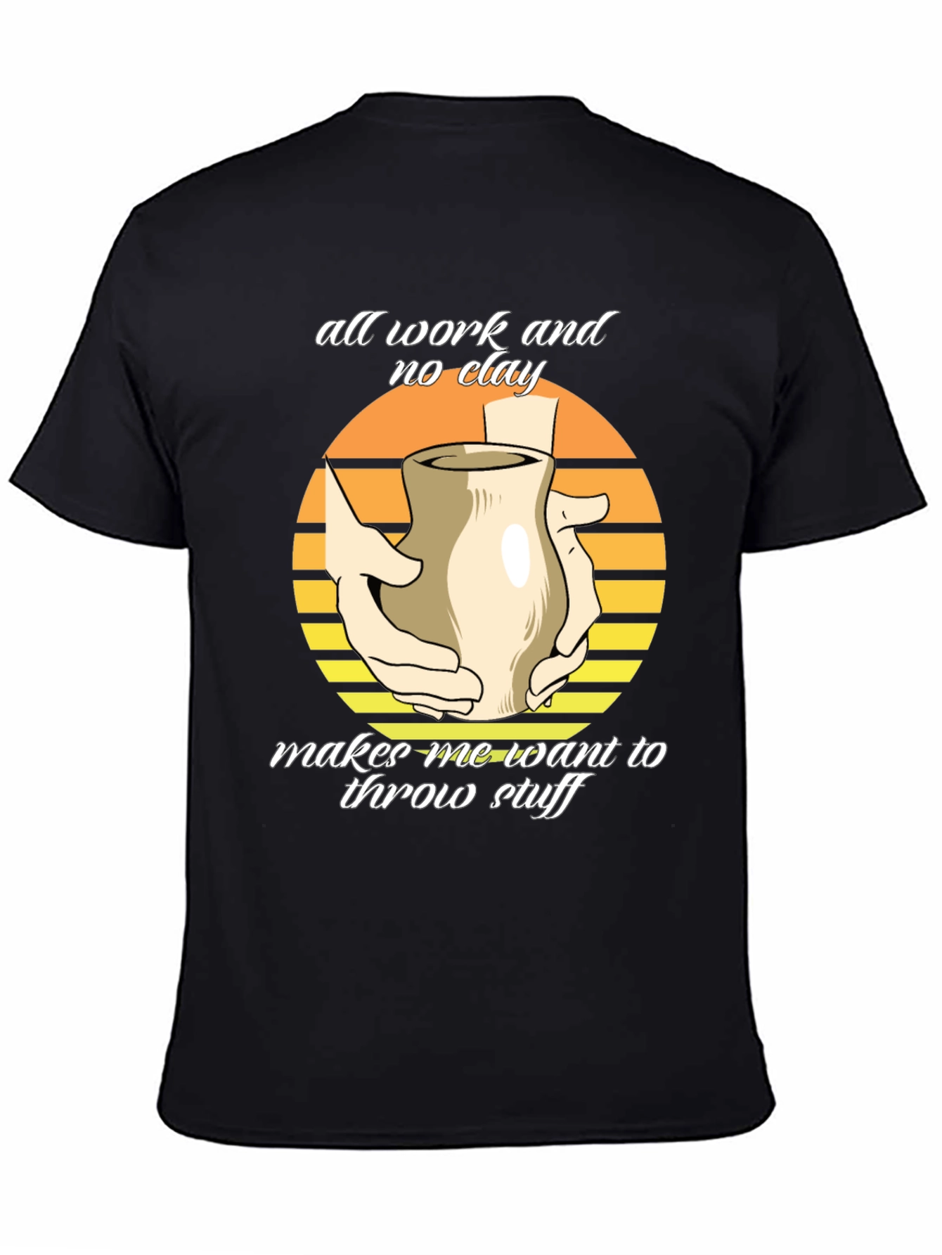 Pottery Throwing T-Shirt - All Work No Clay