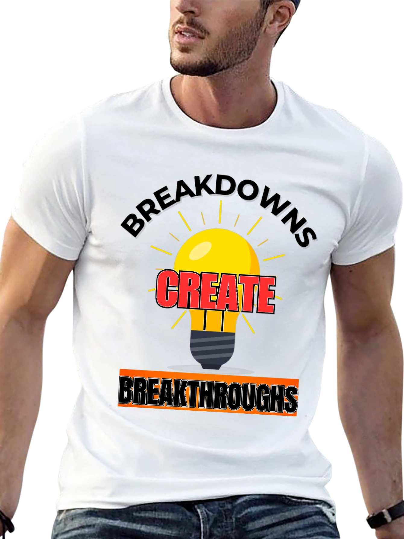 Breakdowns Create Breakthroughs T-Shirt