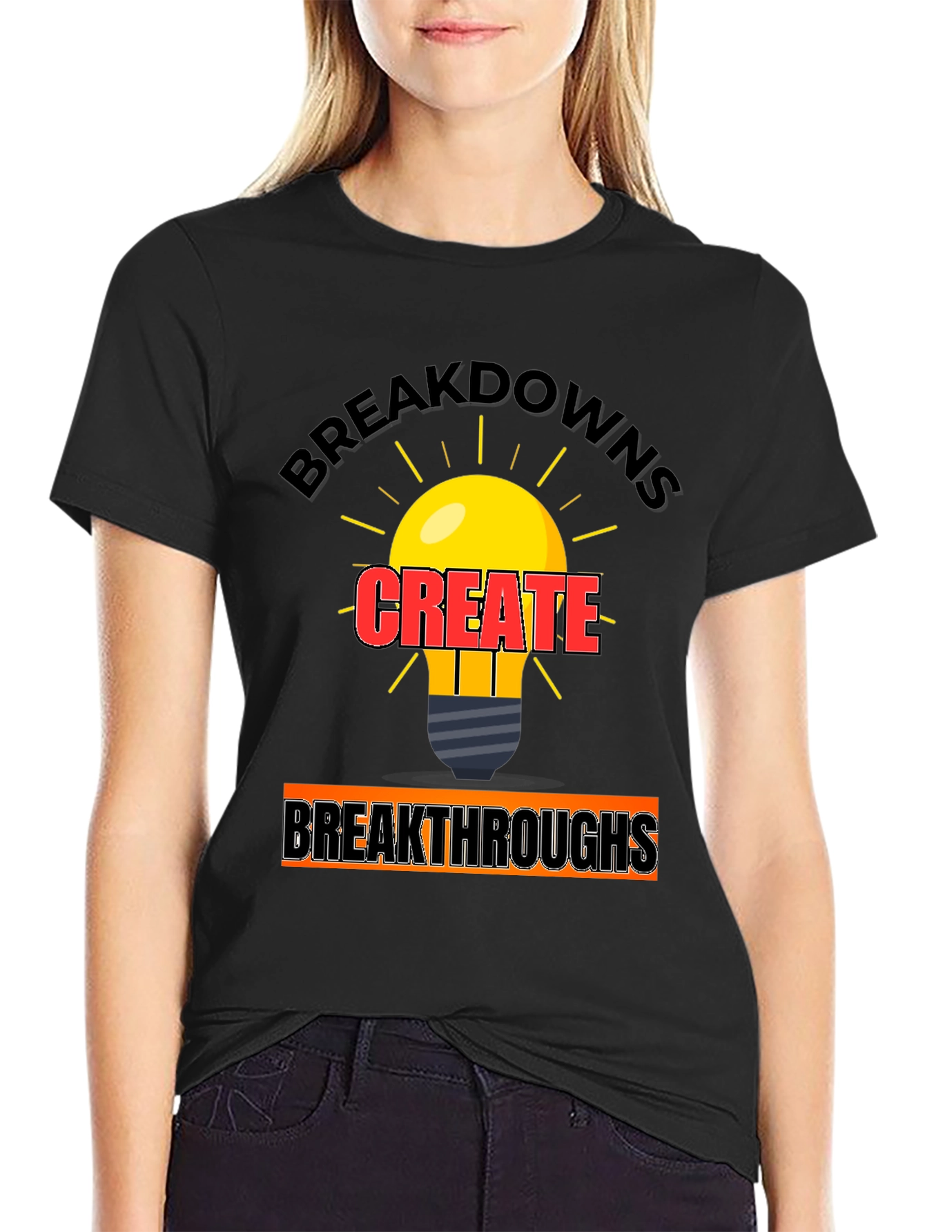 Breakdowns Create Breakthroughs T-Shirt