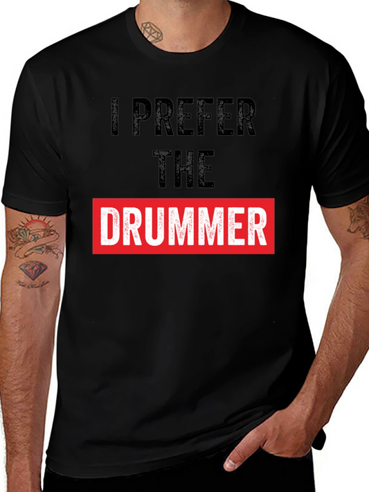 I Prefer the Drummer Graphic Tee
