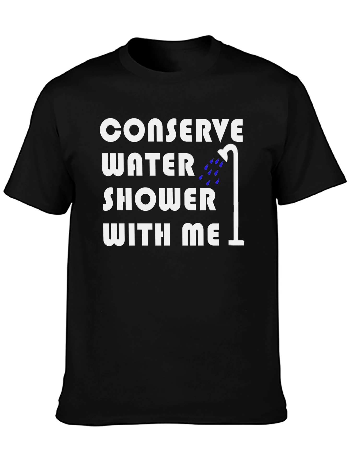 Conserve Water Shower With Me T-Shirt
