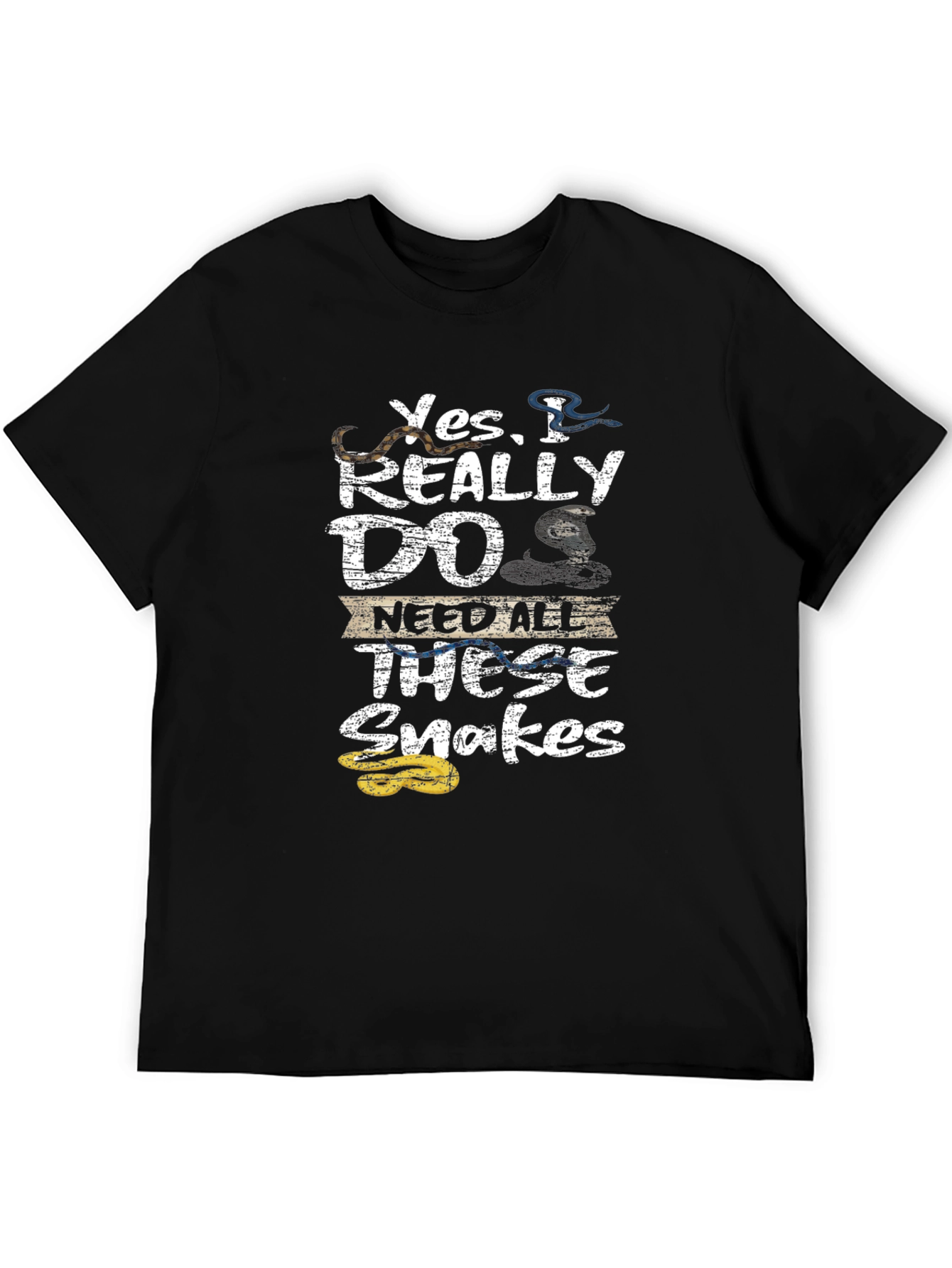 Yes I Really DO Need All These Snakes T-Shirt