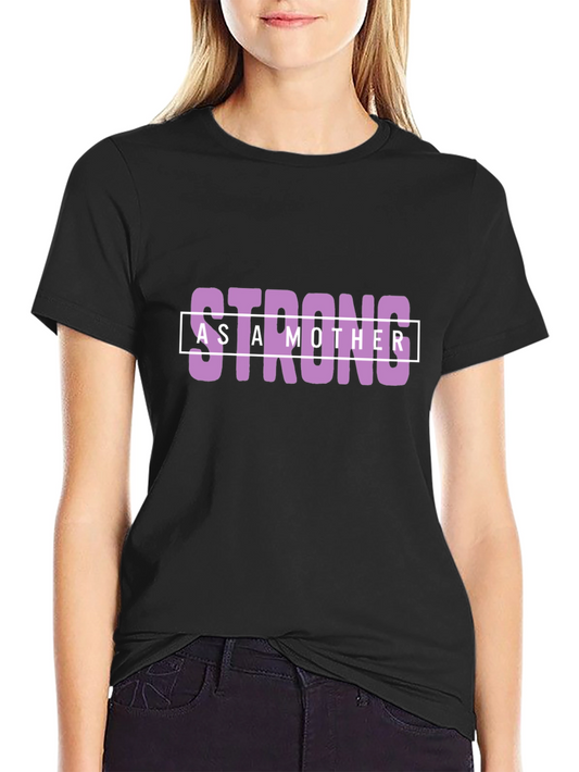 Strong As A Mother Graphic Tee - Empowering Black T-Shirt