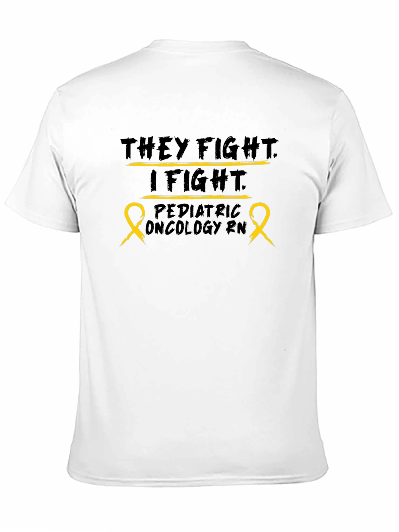 Pediatric Oncology RN T-Shirt: They Fight I Fight
