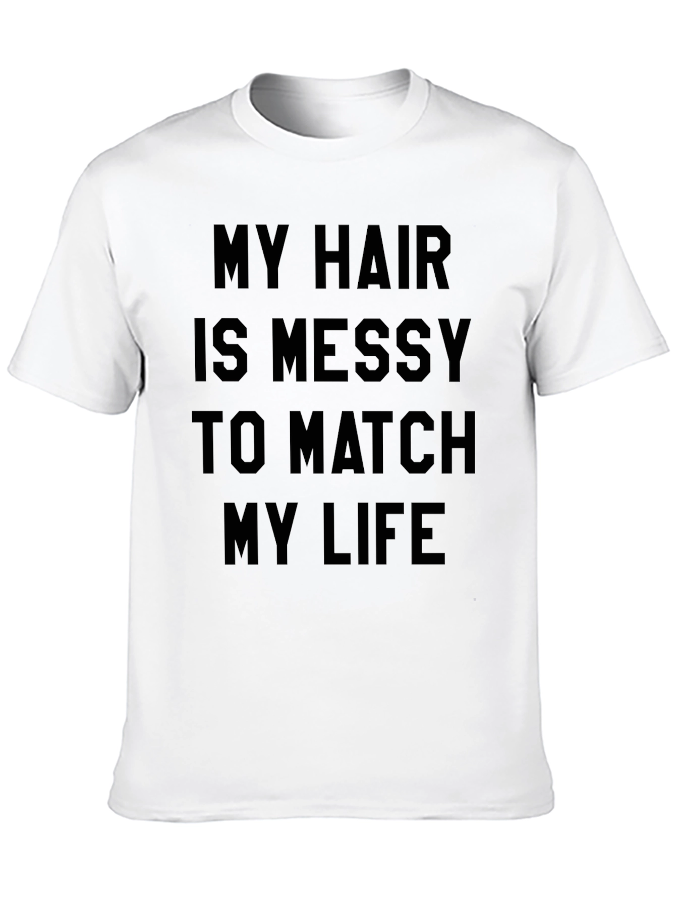 My Hair Is Messy Funny Graphic Tee