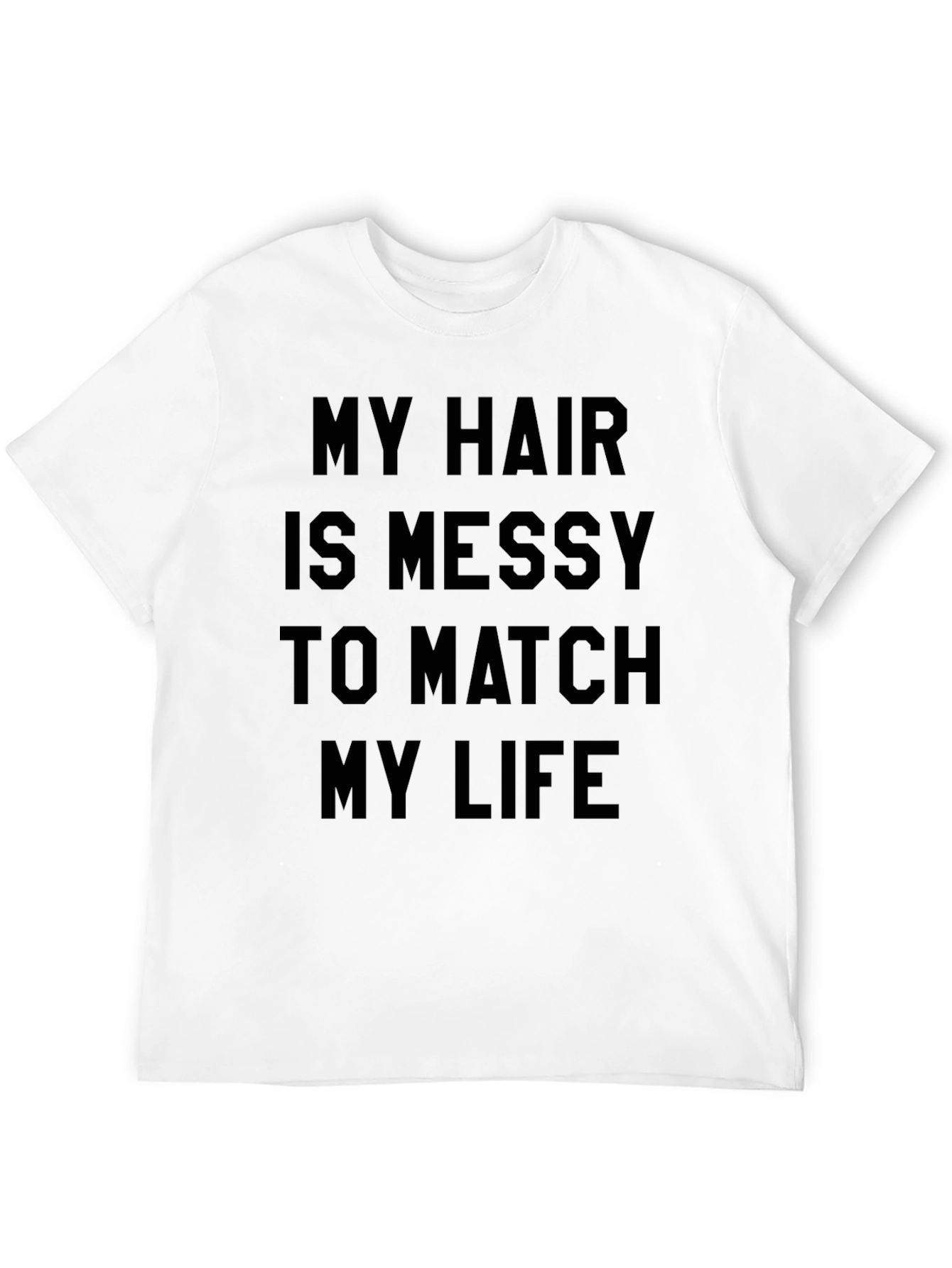 My Hair Is Messy Funny Graphic Tee