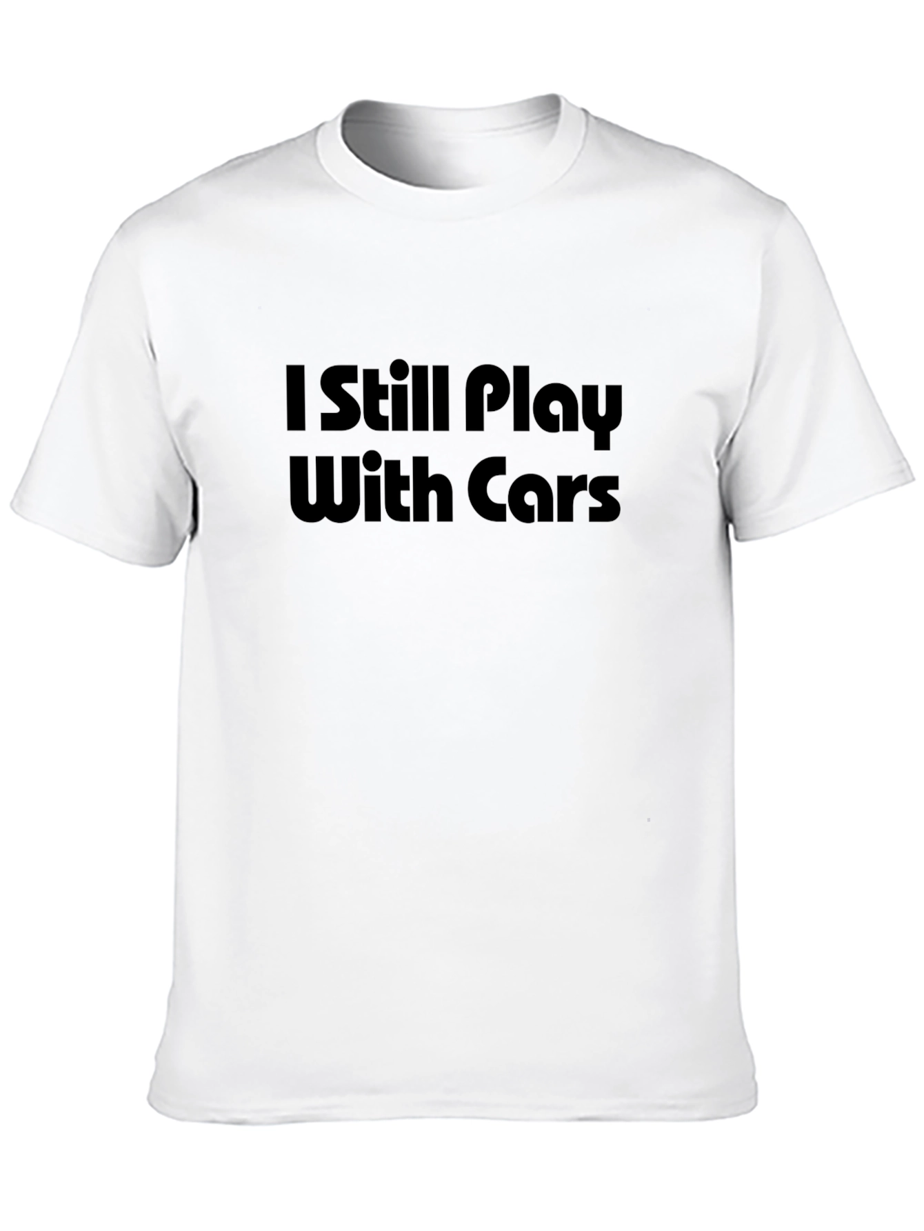 I Still Play With Cars Graphic T-Shirt