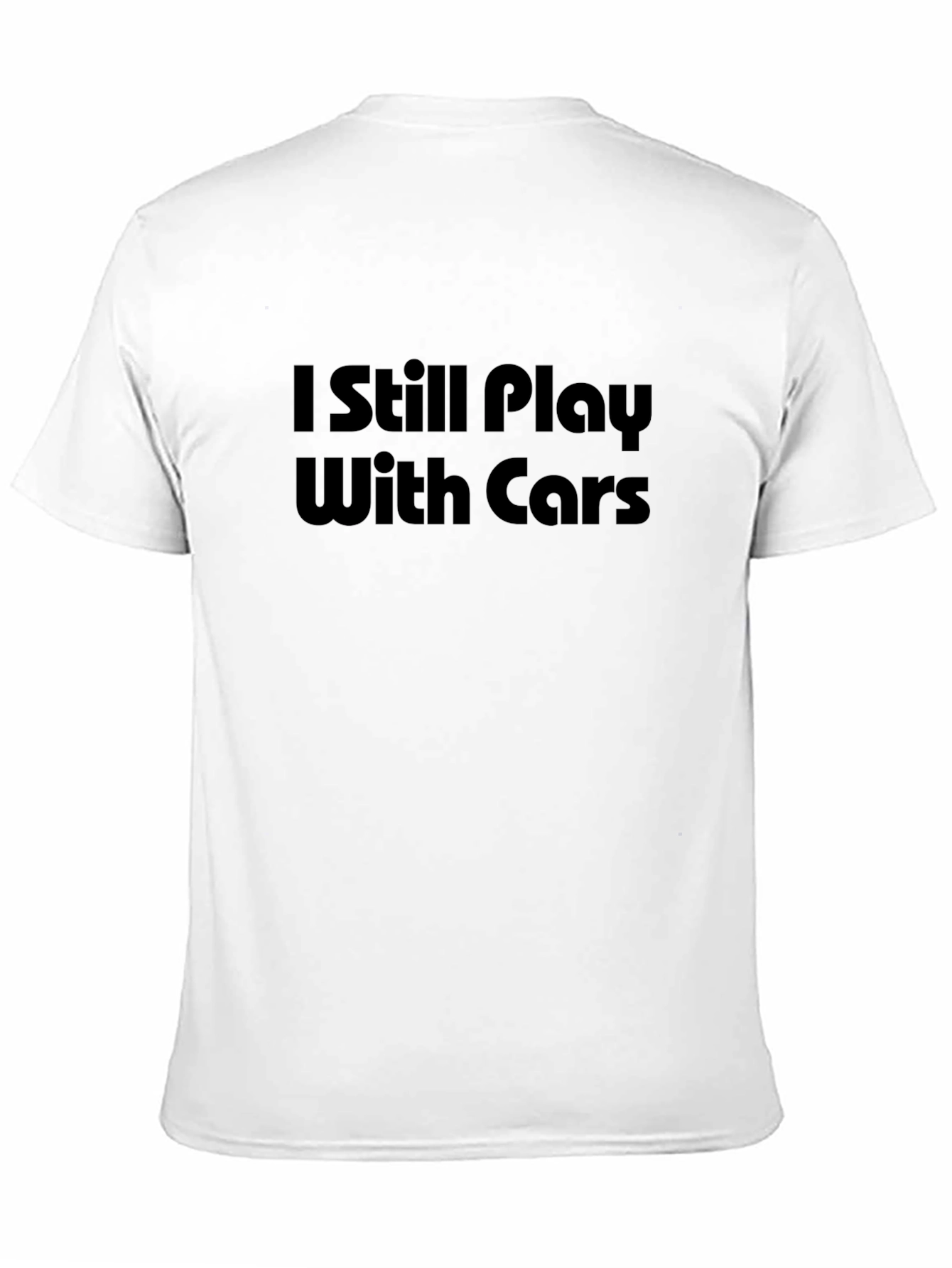 I Still Play With Cars Graphic T-Shirt