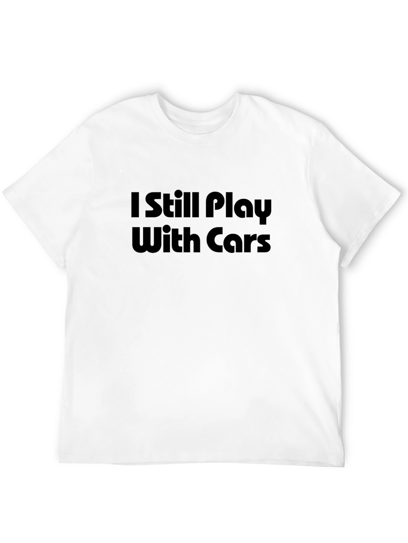 I Still Play With Cars Graphic T-Shirt