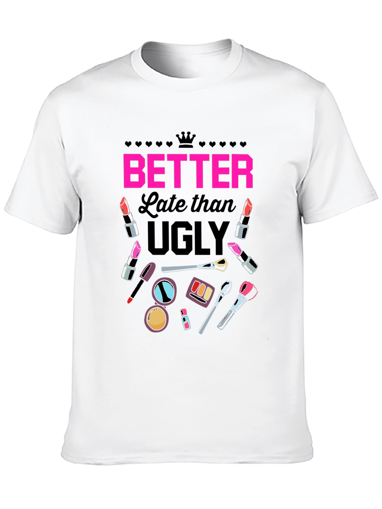 Better Late Than Ugly Graphic Tee