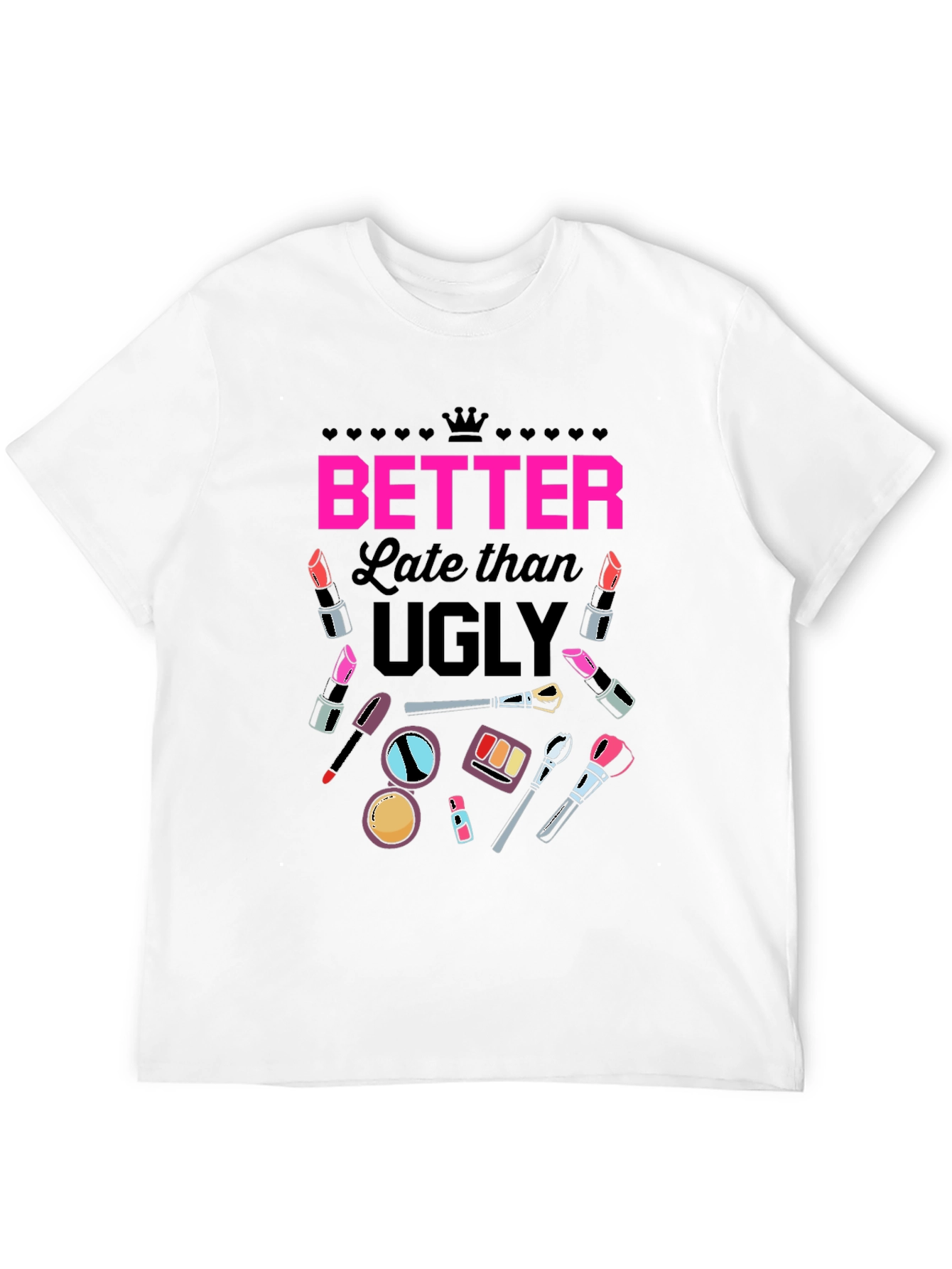 Better Late Than Ugly Graphic Tee