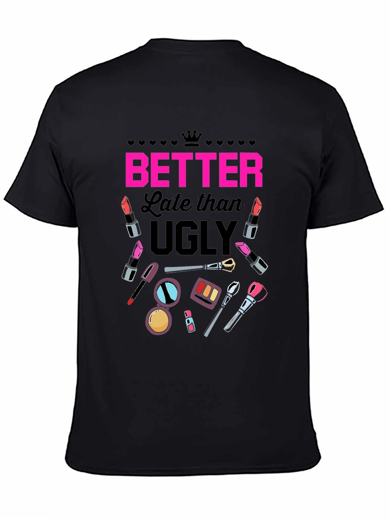 Better Late Than Ugly Graphic Tee