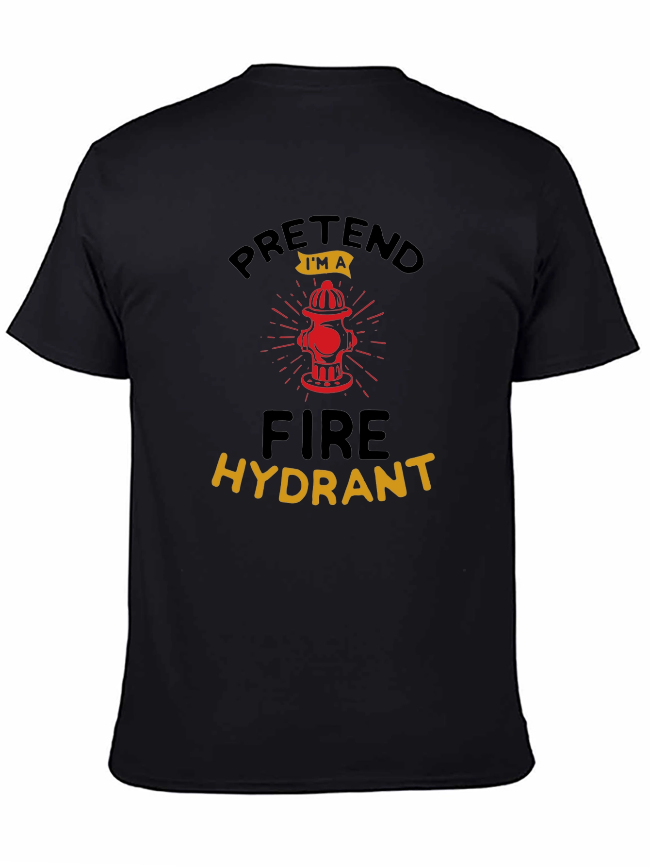 Pretend Im a Fire Hydrant Black T-Shirt