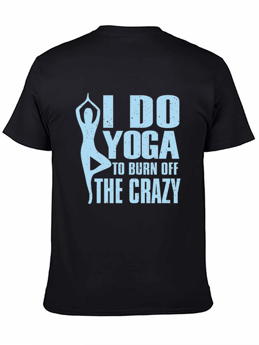 I Do Yoga to Burn Off the Crazy Graphic Tee