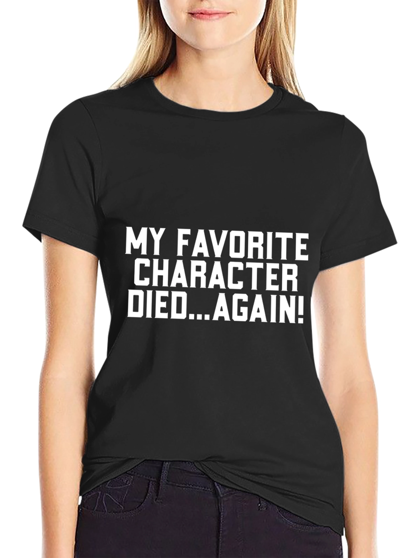 My Favorite Character Died...Again! T-Shirt