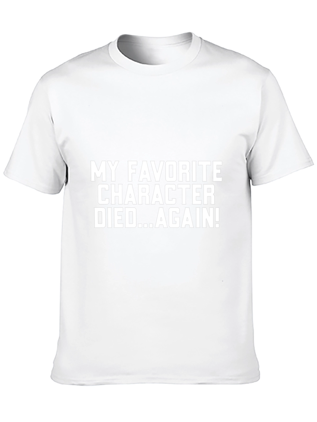My Favorite Character Died...Again! T-Shirt