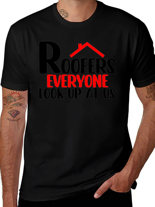 Roofers Everyone Look Up T-Shirt