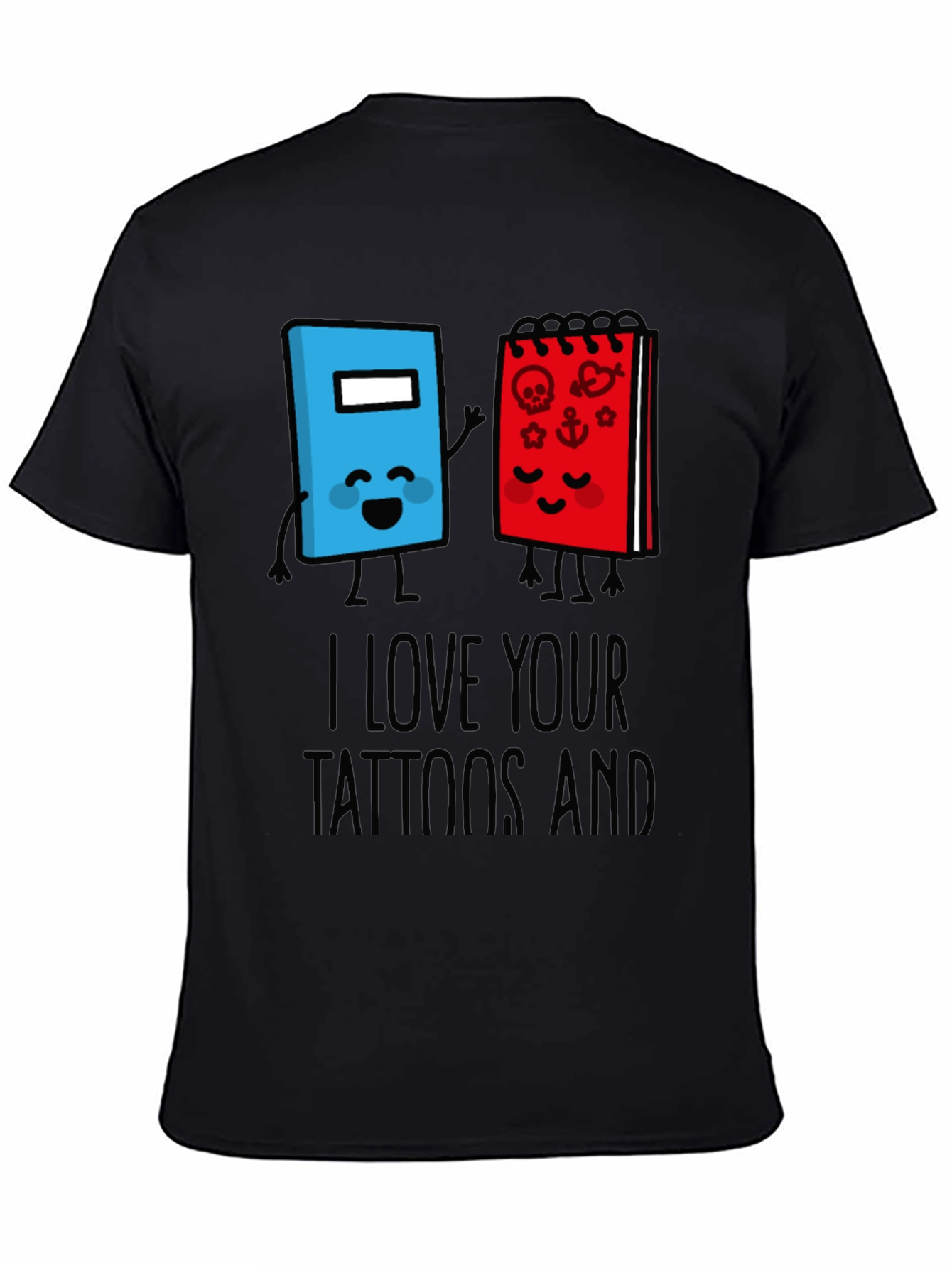 I Love Your Tattoos And Notebook T-Shirt