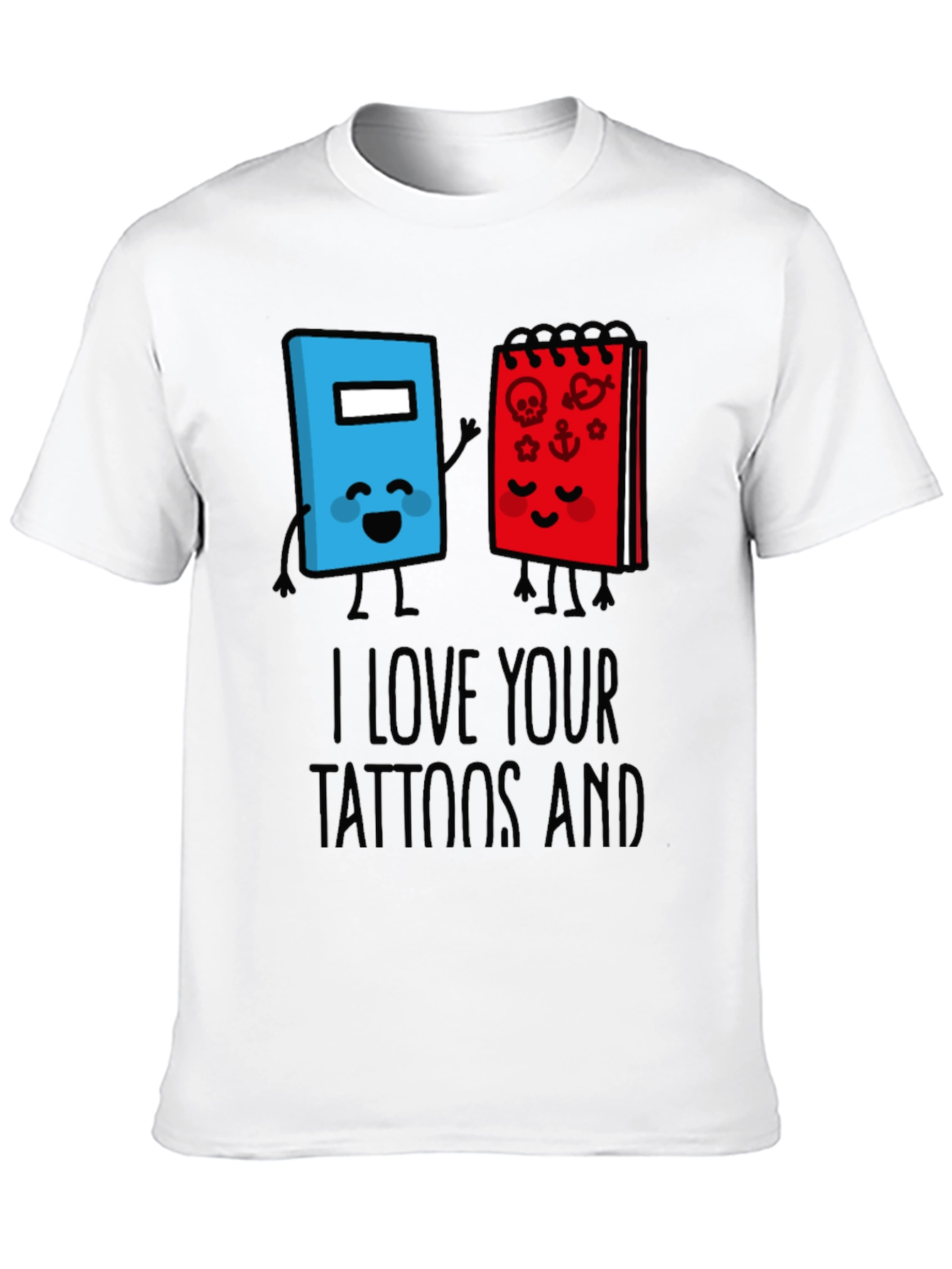 I Love Your Tattoos And Notebook T-Shirt