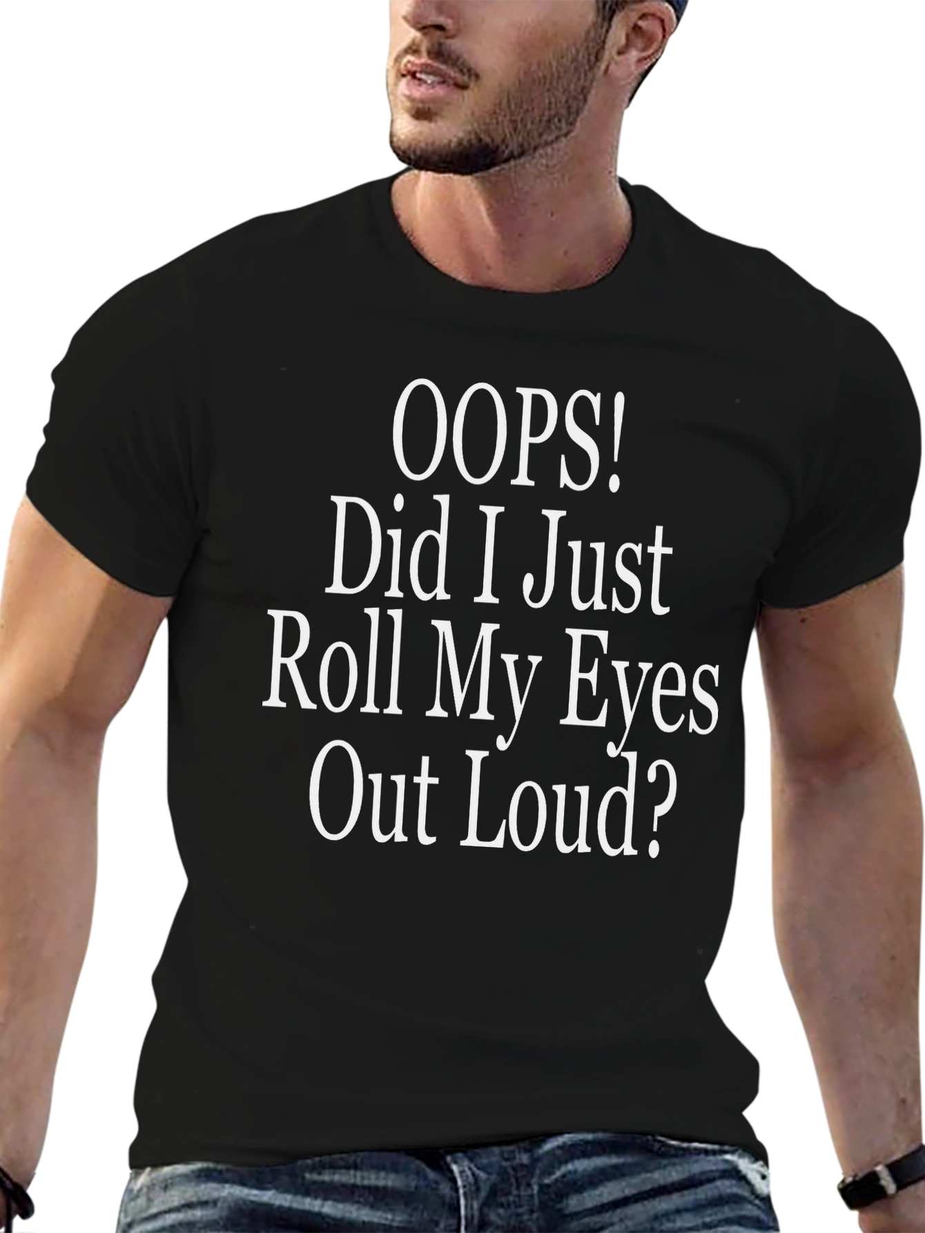 Oops! Did I Just Roll My Eyes T-Shirt