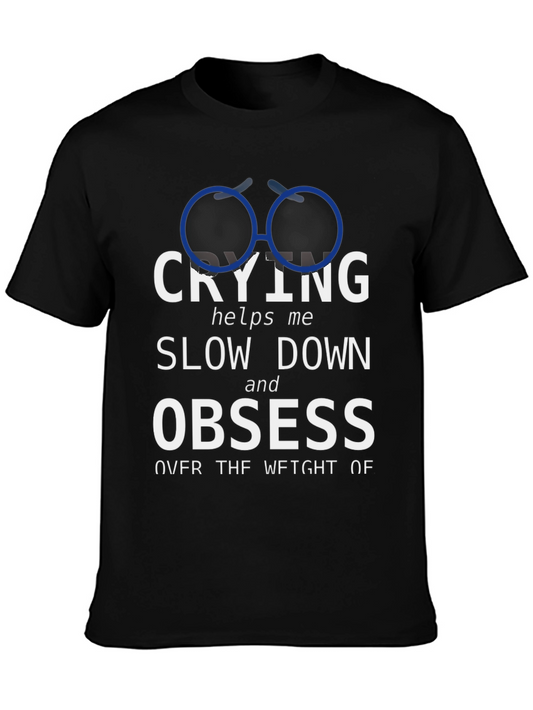 Crying Slow Down Obsess Graphic Tee
